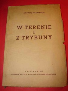 WIERZBICKI A.: W terenie i z trybuny. 1936.