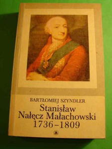 SZYNDLER B.: Stanisław Nałęcz Małachowski. 1979.