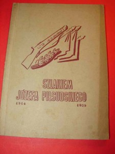 SZLAKIEM JÓZEFA PIŁSUDSKIEGO 1914-1939. 1939.