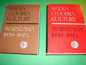 WALKA O DOBRA KULTURY. WARSZAWA 1939-1945. 1970.