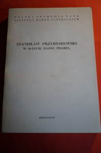 STANISŁAW PRZYBYSZEWSKI W 50-lecie ZGONU. Studia. 1982.