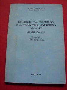 ŚWIDERSKA A.: Bibliografia polskiego piśmiennictwa morskiego 1801-1900. 1986.