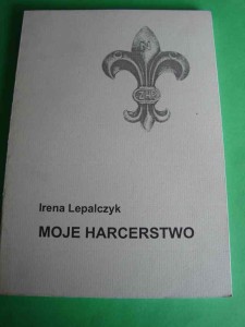 LEPALCZYK I.: Moje harcerstwo. 1997.