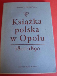SŁOMCZYŃSKA O.: Książka polska w Opolu 1800-1890. 1978.