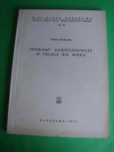 SŁODKOWSKA E.: Problemy księgoznawcze w Polsce XIX wieku. 1973.