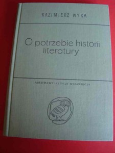 WYKA K.: O potrzebie historii literatury. 1969.