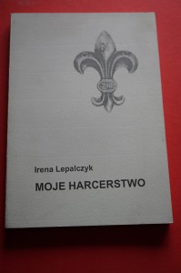 LEPALCZYK I.: Moje harcerstwo. 1997.