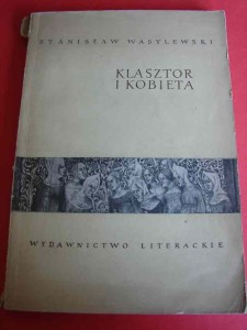 WASYLEWSKI S.: Klasztor i kobieta. 1957.