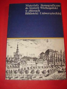 LISAKOWSKA S.: Materiały ikonograficzne do historii Wielkopolski. 1985.