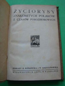 ŻYCIORYSY ZNAKOMITYCH POLAKÓW Z CZASÓW POROZBIOROWYCH. 1918. 