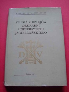 STUDIA Z DZIEJÓW DRUKARNI UNIWERSYTETU JAGIELLOŃSKIEGO. 1974.