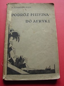 MAJEWSKI A. ks. P.S.M.: Podróż misyjna do Afryki. 1927.