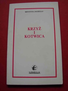 JAGIEŁŁO K.: Krzyż i kotwica. Paryż, 1987.