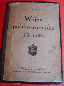 TOKARZ W.: Wojna polsko-rosyjska 1830 i 1831. 1930.