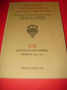 POLONIA TYPOGRAPHICA SAECULI SEDECIMI. XII. M. Szarfenberg. 1971