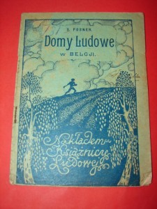 POSNER S.:  Domy ludowe w Belgii. 1907.