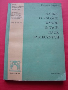 MIGOŃ K.: Nauka o książce wśród innych nauk społecznych. 1976.