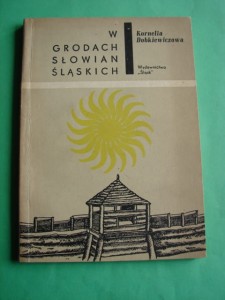 DOBKIEWICZOWA K.: W grodach Słowian śląskich. 1966.