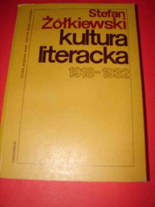 ŻÓŁKIEWSKI S.: Kultura literacka 1918 - 1932. 1973.
