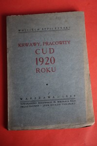 STPICZYŃSKI W.: Krwawy [...] cud 1920 roku. 1930. 