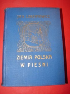 ZIEMIA POLSKA W PIEŚNI. Antologia [poezji]. 1913.
