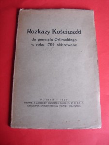 ROZKAZY KOŚCIUSZKI DO GEN. ORŁOWSKIEGO W 1794 R. 1925.