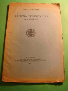 SOKOŁOWSKI A.: Wyprawa Dwernickiego na Wołyń. 1917.