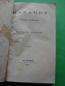 ŁOZIŃSKI W.: Hazardy. Powieść współczesna. 1870.