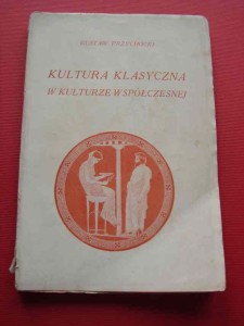 PRZYCHODZKI G.: Kultura klasyczna w kulturze współczesnej. 1929.