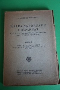 WÓYCICKI K.: Walka na parnasie i o parnas. [Pozytywizm]. 1928.