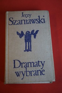 SZANIAWSKI J.: Dramaty wybrane. 1973.