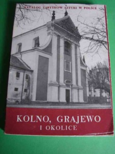 KATALOG ZABYTKÓW SZTUKI W POLSCE. Kolno, Grajewo i okolice.1988