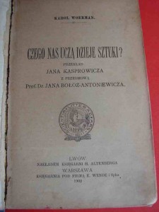 WOERMAN K.: Czego nas uczą dzieje sztuki. 1902.