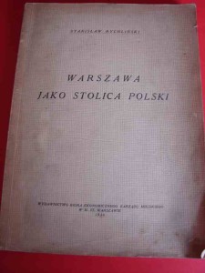 RYCHLIŃSKI S.: Warszawa jako stolica Polski. 1936.