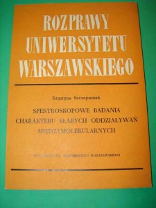 SZCZEPANIAK K.: Spektroskopowe badania charakteru słabych odziaływań międzymolekularnych. 1975.