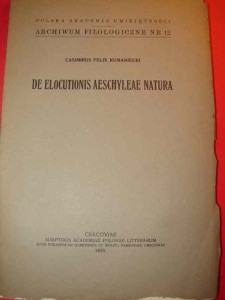 KUMANIECKI K.: De elocutionis Aeschyleae natura. 1935.