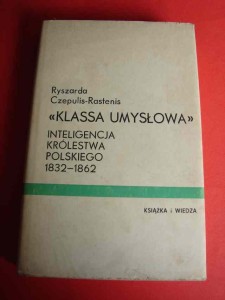 CZEPULIS-RASTENIS R.: Inteligencja Królestwa Polskiego 1832-1862. 1973.