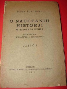 ŻUKOWSKI P.: O nauczaniu historji w szkole średniej. 1924.