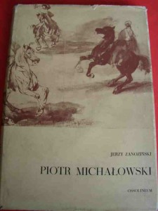 ZANOZIŃSKI J.:Piotr Michałowski. Życie i twórczość. 1965