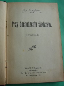 ORZESZKOWA E.: Przy dochodzeniu śledczem. Nowelle. 1900.