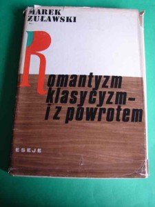ŻUŁAWSKI M.: Romantyzm klasycyzm i z powrotem. Eseje. 1976.