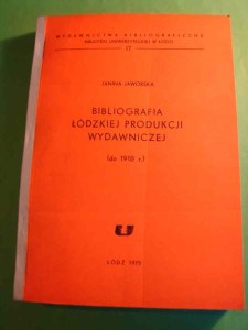 JAWORSKA J.: Łódzka produkcja wydawnicza do 1918. 1975.