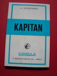 SZCZEPAŃSKI J.J.: Kapitan. Paryż, 1986.