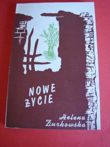 ŻURKOWSKA H.: Nowe życie. [Opowiadania]. Londyn, 1965.