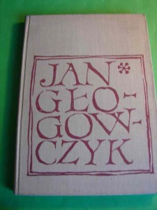 SZCZEGOŁA H.: Jan Głogowczyk. 1967.